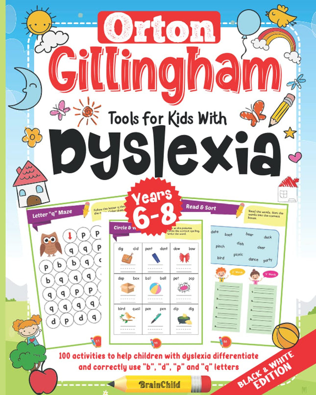 Orton Gillingham Tools For Kids With Dyslexia. 100 activities to help children with dyslexia differentiate and correctly use “b”, “d”, “p” and “q” letters. 6-8 years. Black & White Edition.